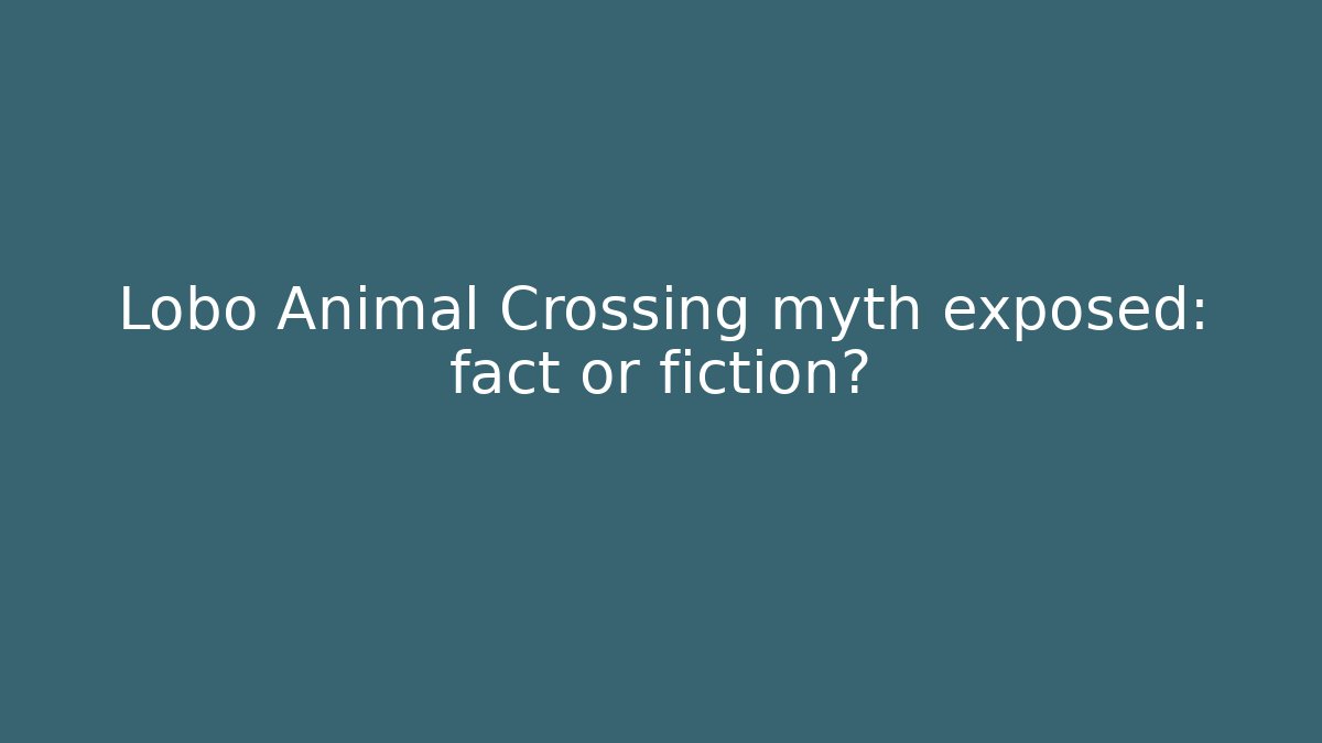 Lobo Animal Crossing myth exposed: fact or fiction?