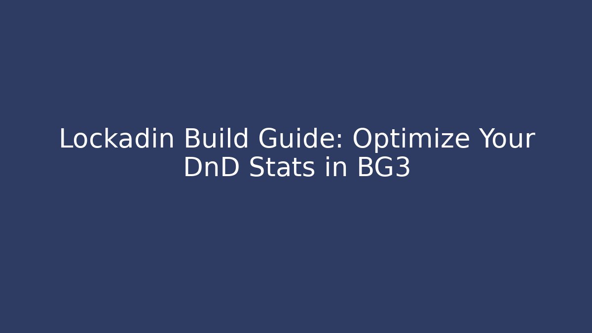 Lockadin Build Guide: Optimize Your DnD Stats in BG3 - Vintage E-Juice