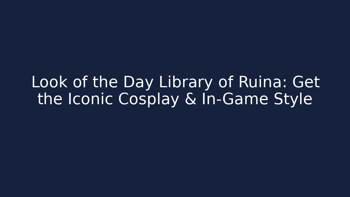 Look of the Day Library of Ruina: Get the Iconic Cosplay & In-Game Style