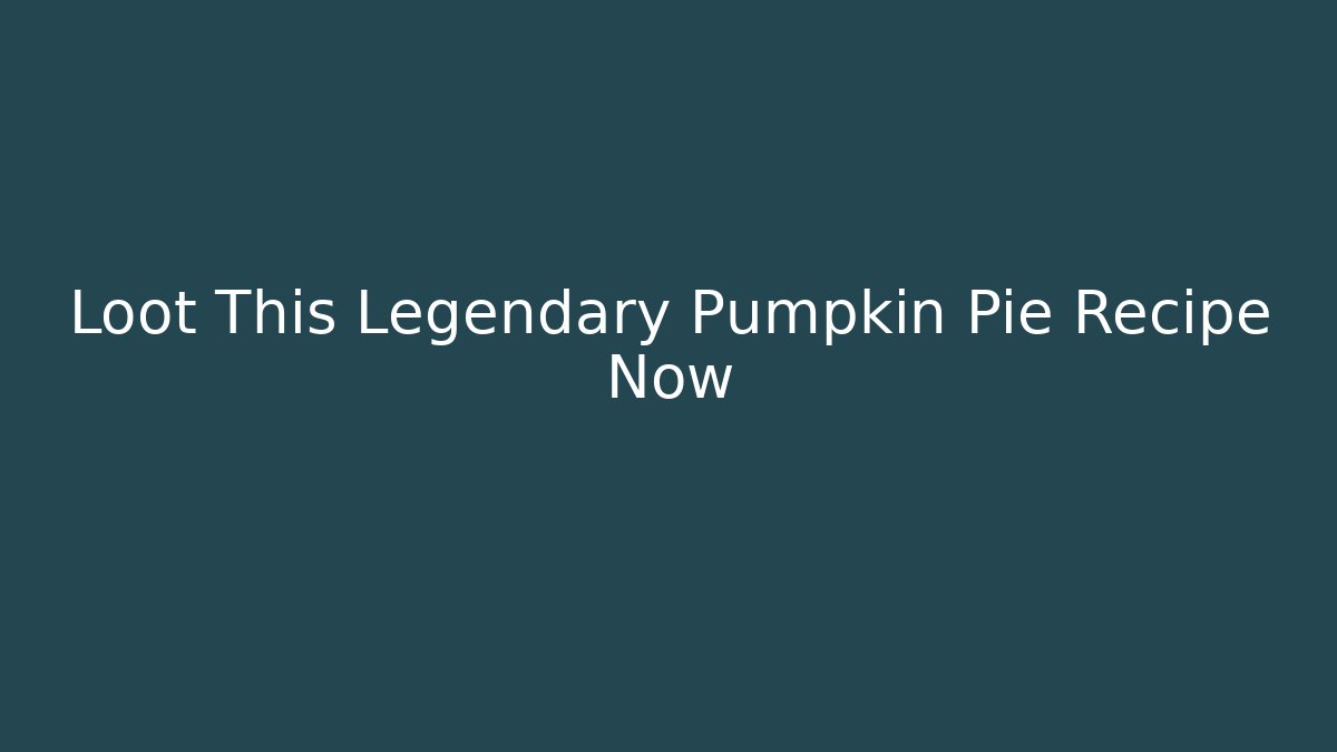 Loot This Legendary Pumpkin Pie Recipe Now - Vintage E-Juice
