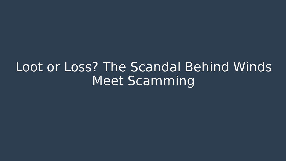 Loot or Loss? The Scandal Behind Winds Meet Scamming
