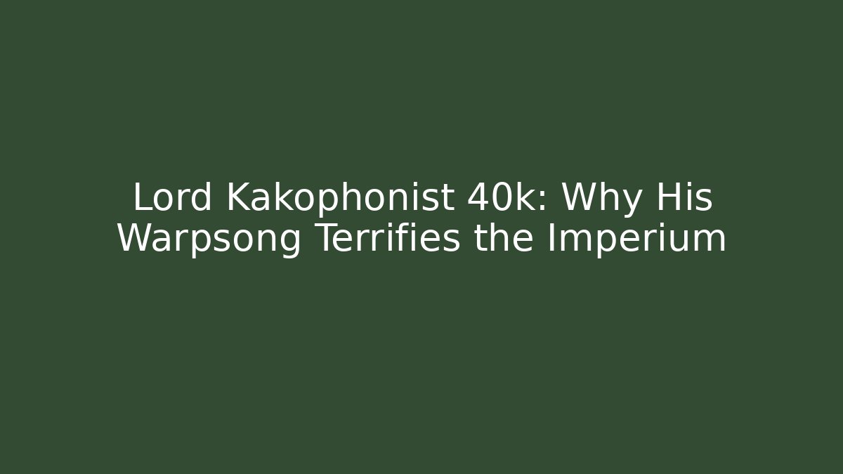 Lord Kakophonist 40k: Why His Warpsong Terrifies the Imperium - Vintage E-Juice