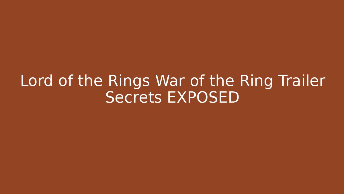 Lord of the Rings War of the Ring Trailer Secrets EXPOSED