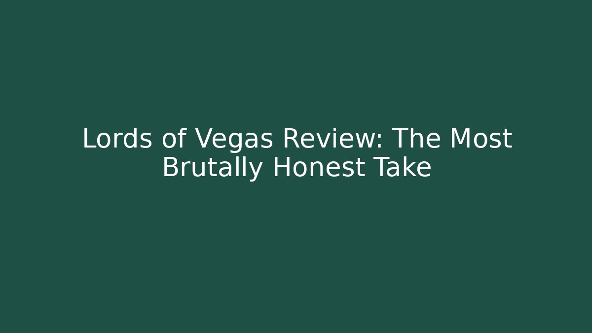 Lords of Vegas Review: The Most Brutally Honest Take