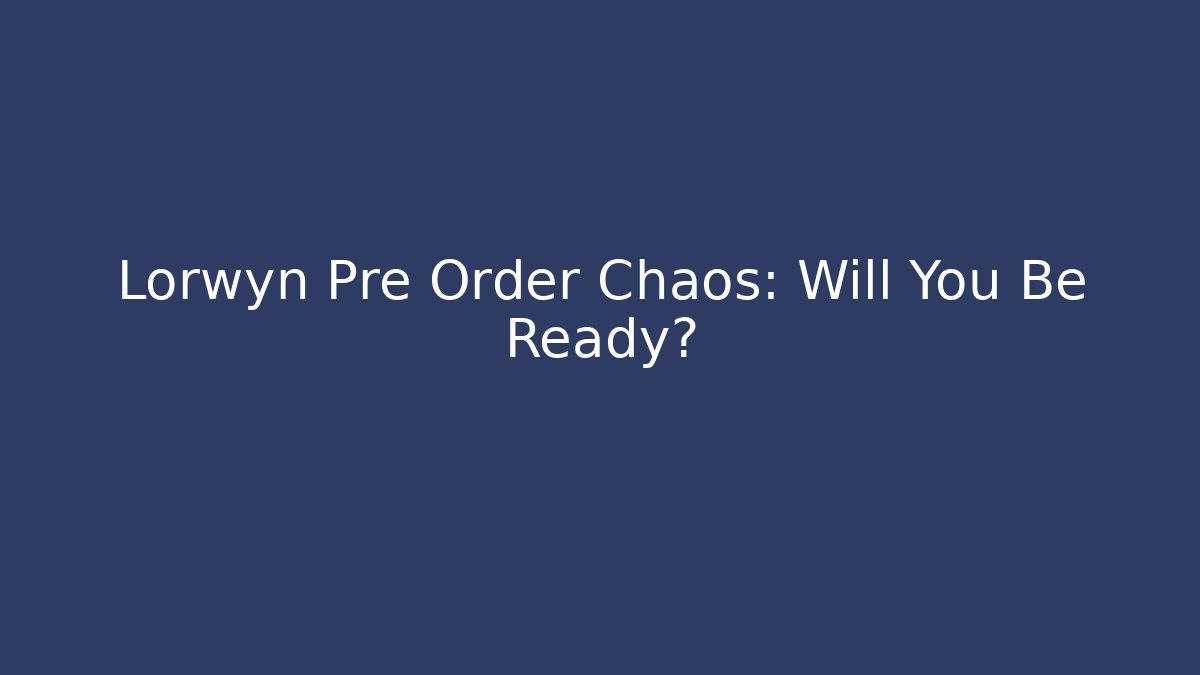 Lorwyn Pre Order Chaos: Will You Be Ready?