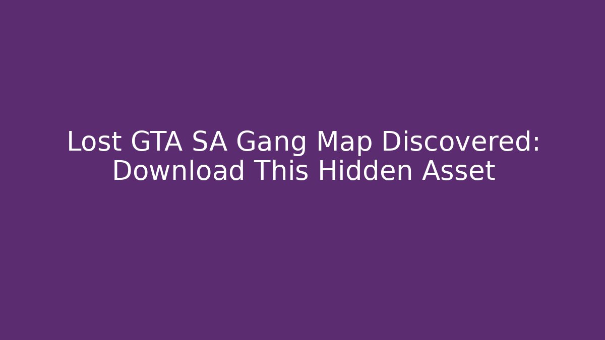 Lost GTA SA Gang Map Discovered: Download This Hidden Asset