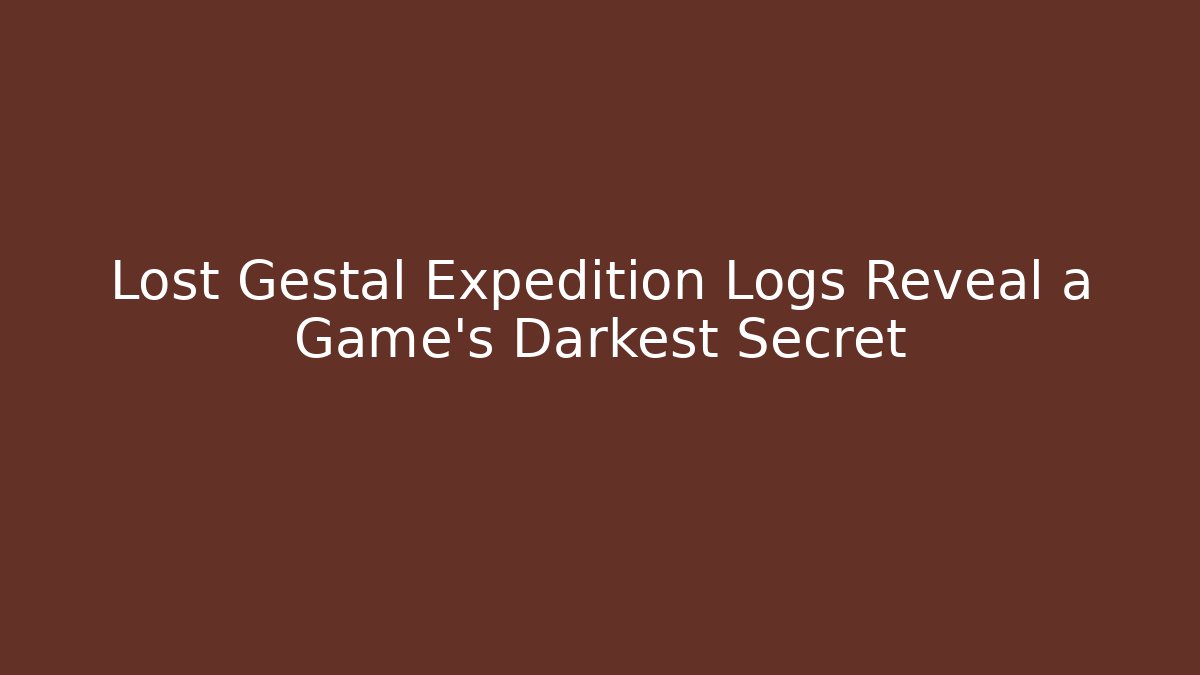 Lost Gestal Expedition Logs Reveal a Game's Darkest Secret