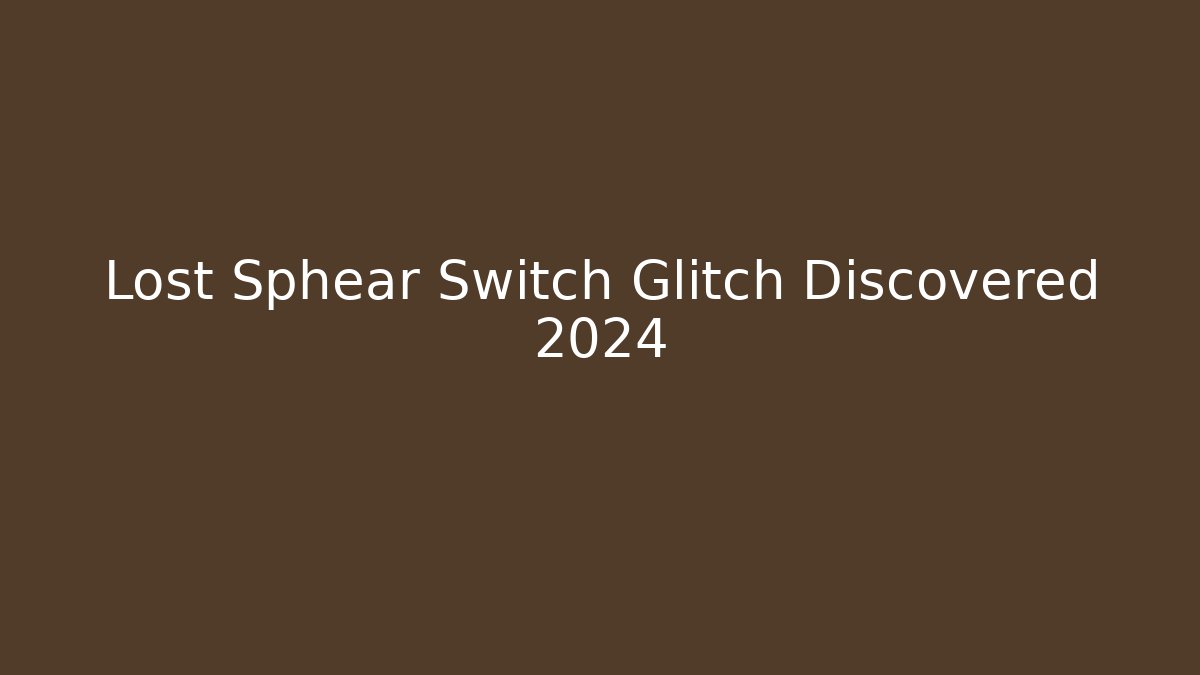 Lost Sphear Switch Glitch Discovered 2024