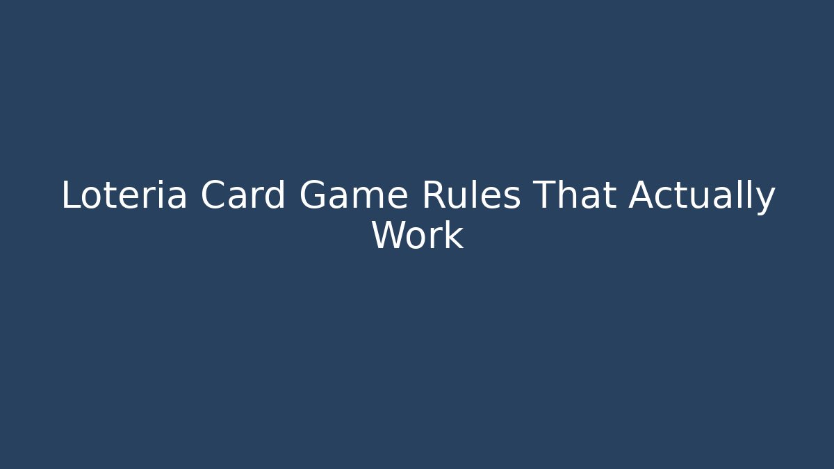 Loteria Card Game Rules That Actually Work