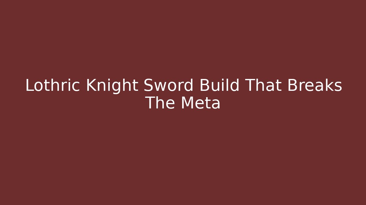Lothric Knight Sword Build That Breaks The Meta