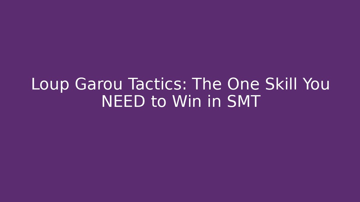 Loup Garou Tactics: The One Skill You NEED to Win in SMT