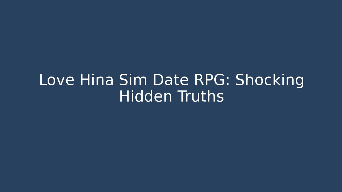 Love Hina Sim Date RPG: Shocking Hidden Truths
