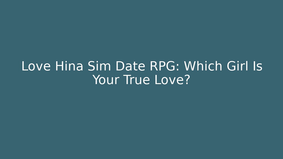 Love Hina Sim Date RPG: Which Girl Is Your True Love?