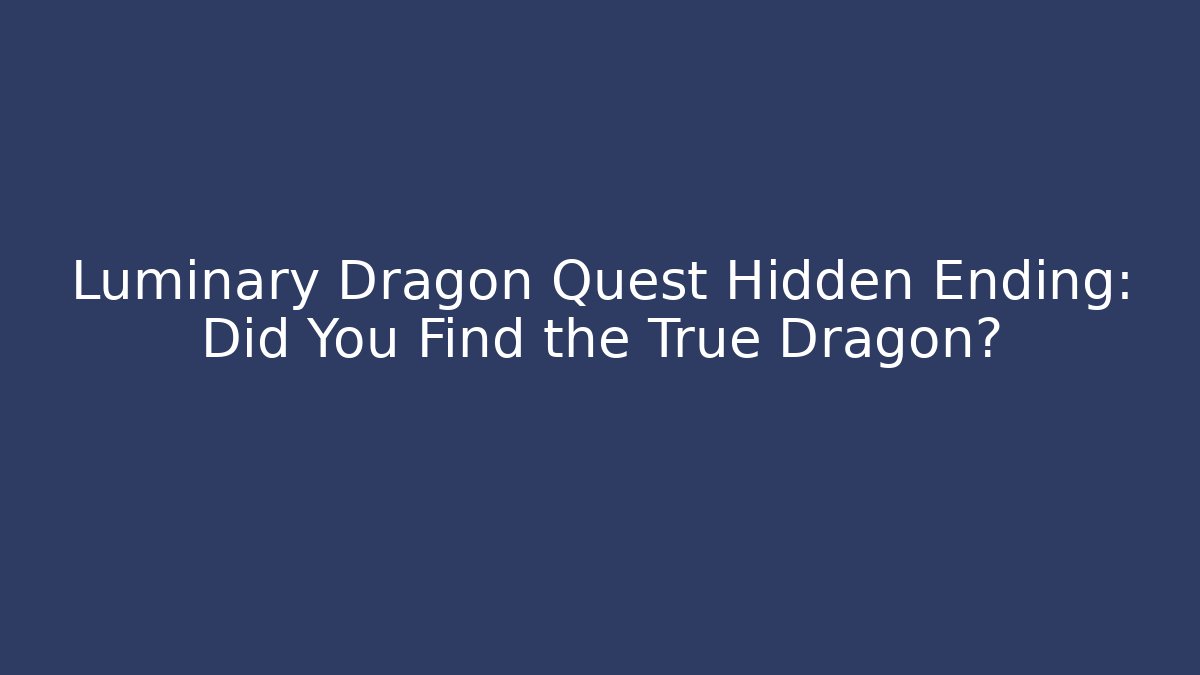 Luminary Dragon Quest Hidden Ending: Did You Find the True Dragon? - Vintage E-Juice