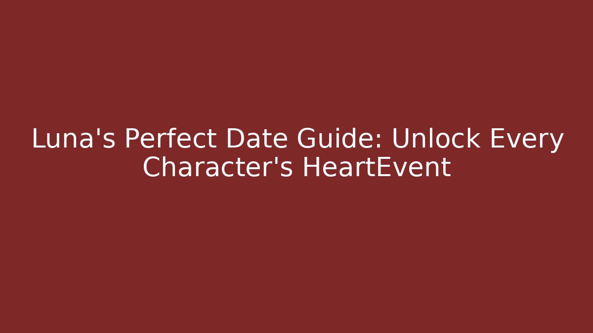 luna guide date everything