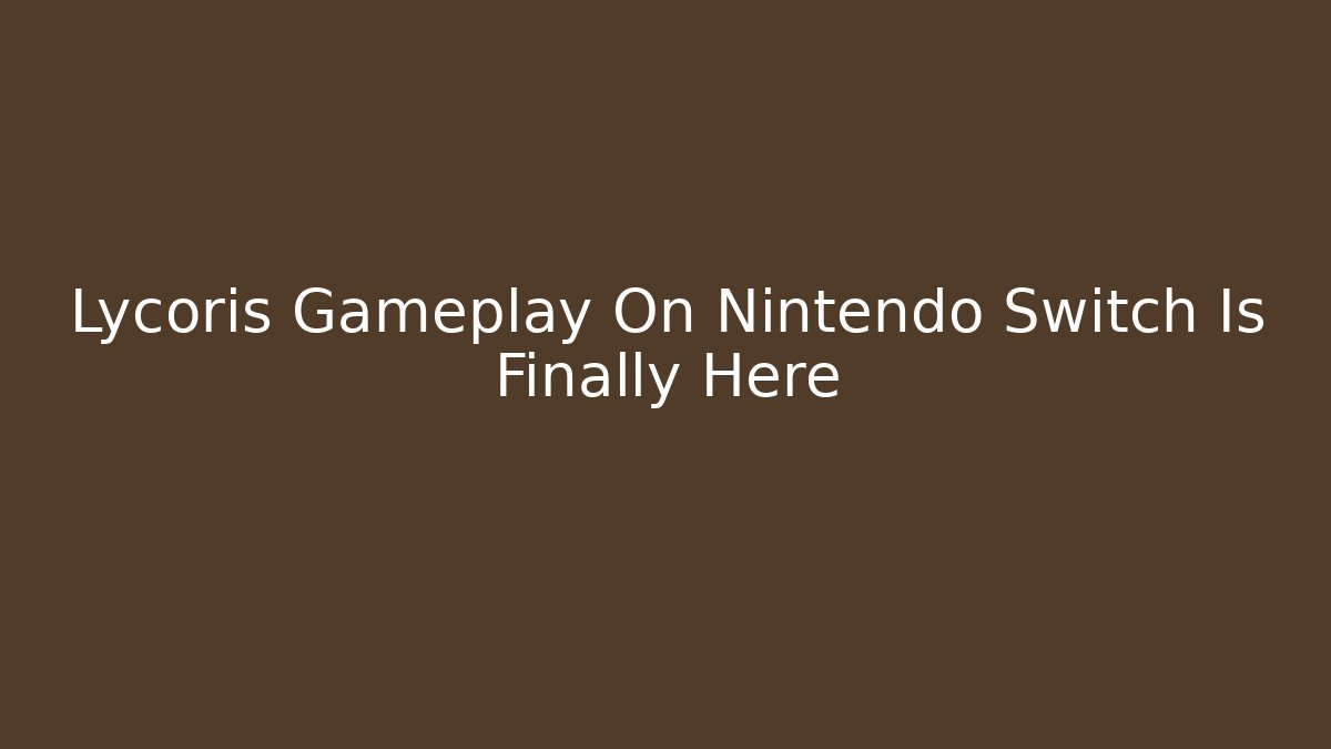 Lycoris Gameplay On Nintendo Switch Is Finally Here