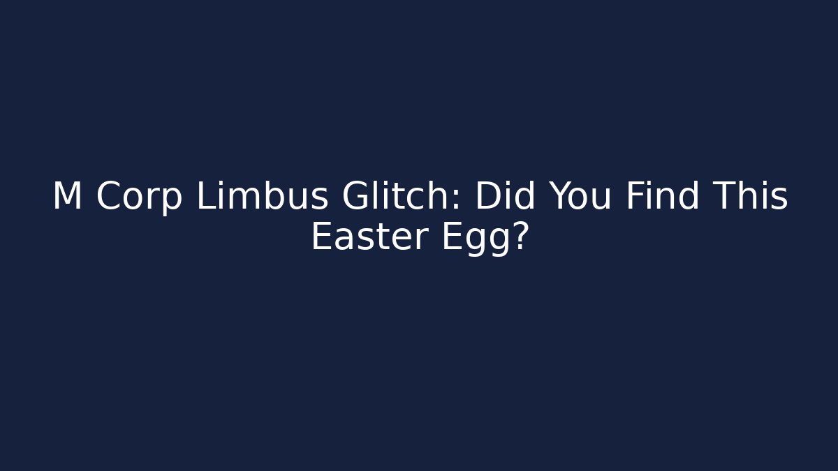 M Corp Limbus Glitch: Did You Find This Easter Egg?