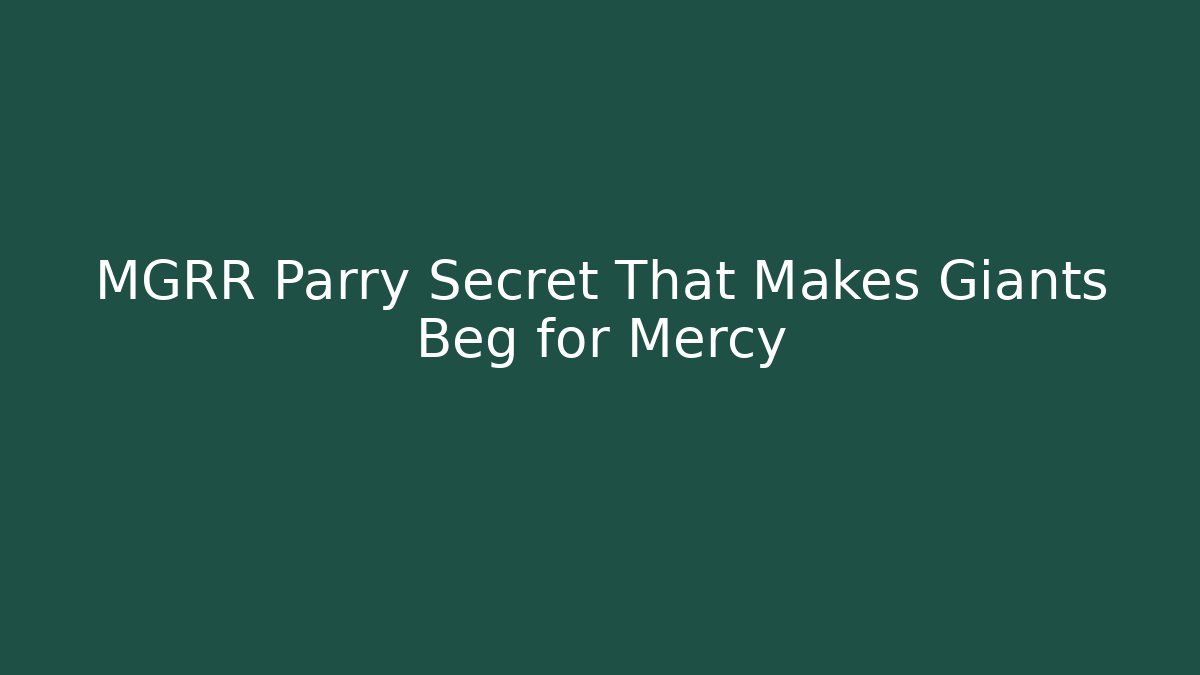 MGRR Parry Secret That Makes Giants Beg for Mercy