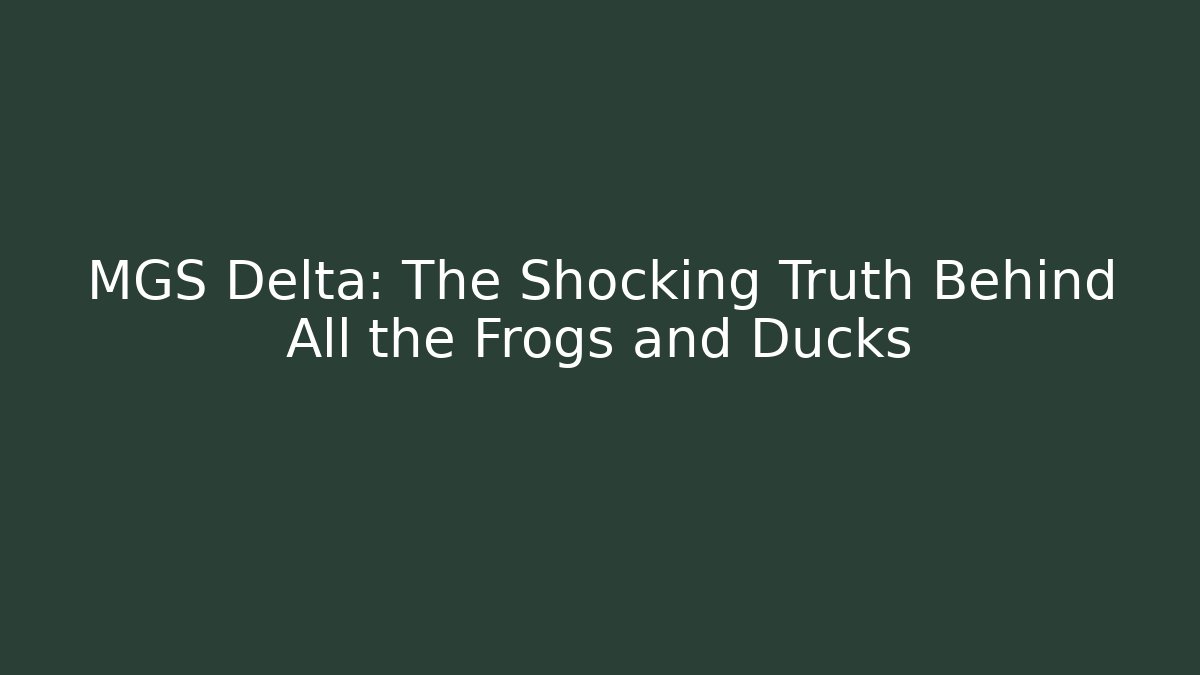 MGS Delta: The Shocking Truth Behind All the Frogs and Ducks