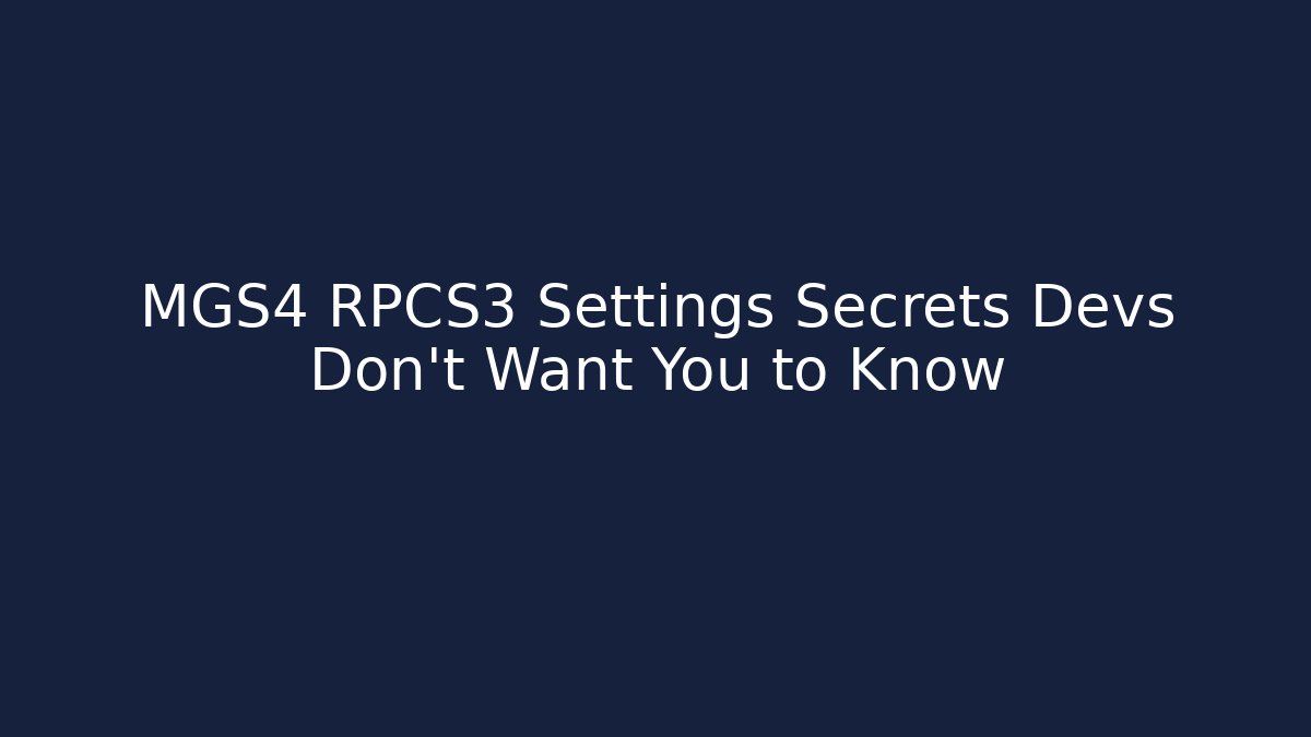MGS4 RPCS3 Settings Secrets Devs Don't Want You to Know