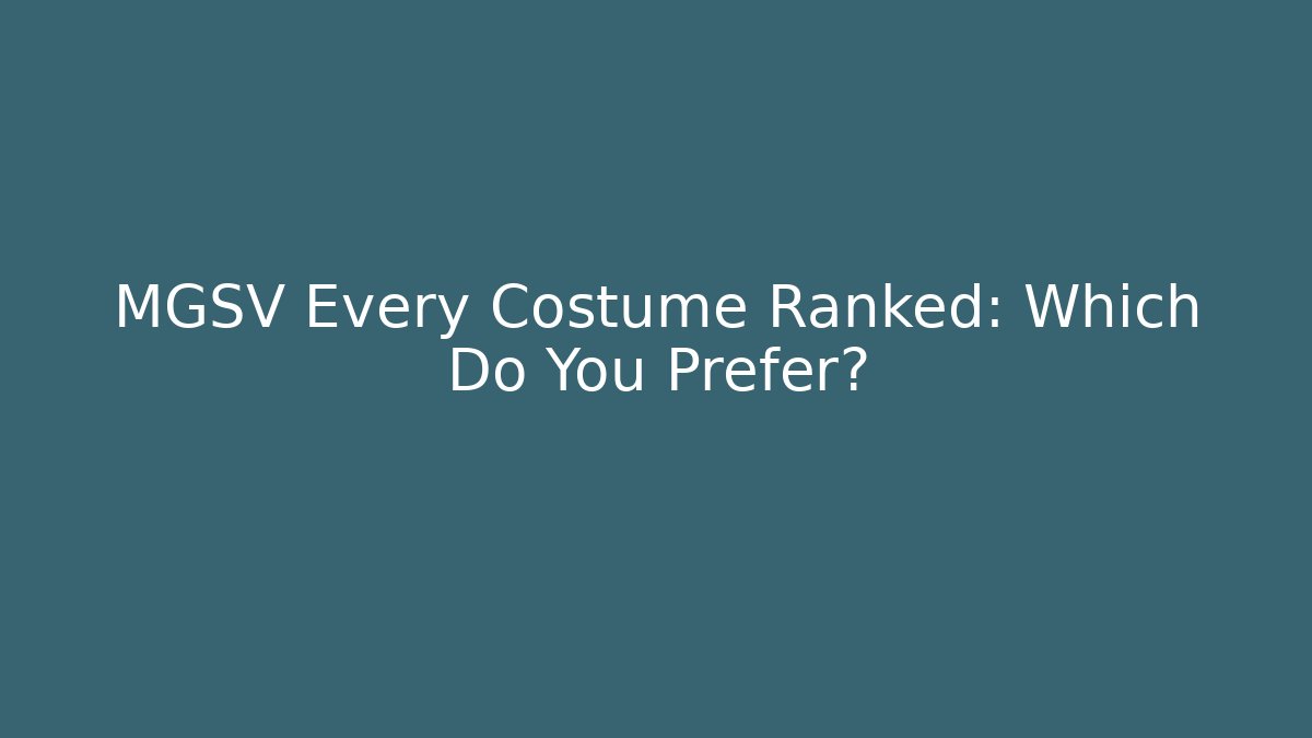 MGSV Every Costume Ranked: Which Do You Prefer?