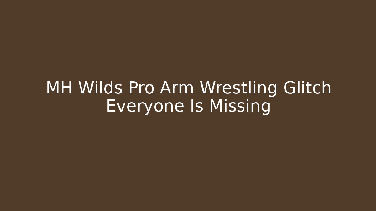 MH Wilds Pro Arm Wrestling Glitch Everyone Is Missing - Vintage E-Juice