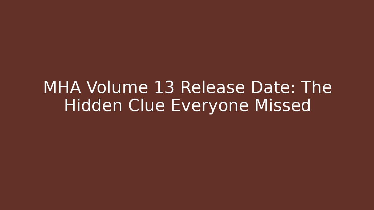 MHA Volume 13 Release Date: The Hidden Clue Everyone Missed