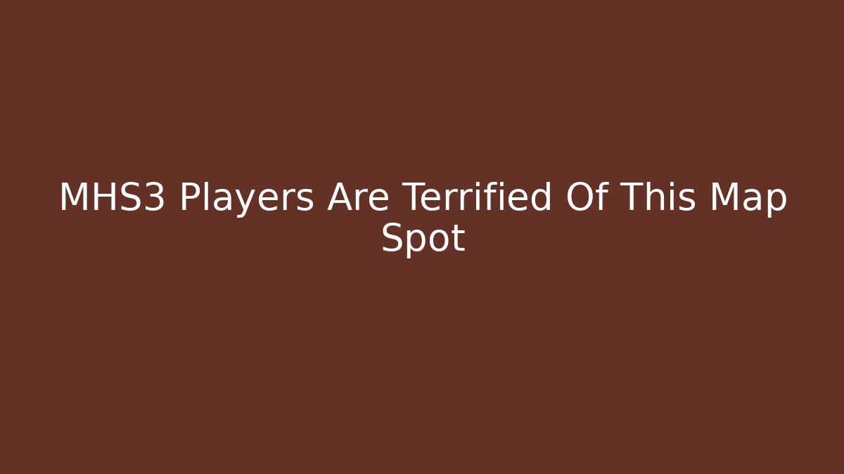 MHS3 Players Are Terrified Of This Map Spot