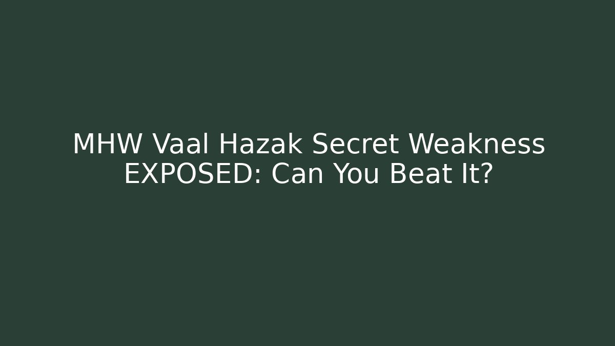 MHW Vaal Hazak Secret Weakness EXPOSED: Can You Beat It? - Vintage E-Juice
