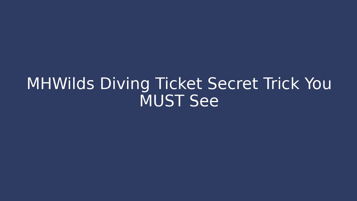 MHWilds Diving Ticket Secret Trick You MUST See