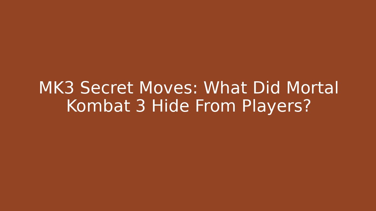 MK3 Secret Moves: What Did Mortal Kombat 3 Hide From Players?