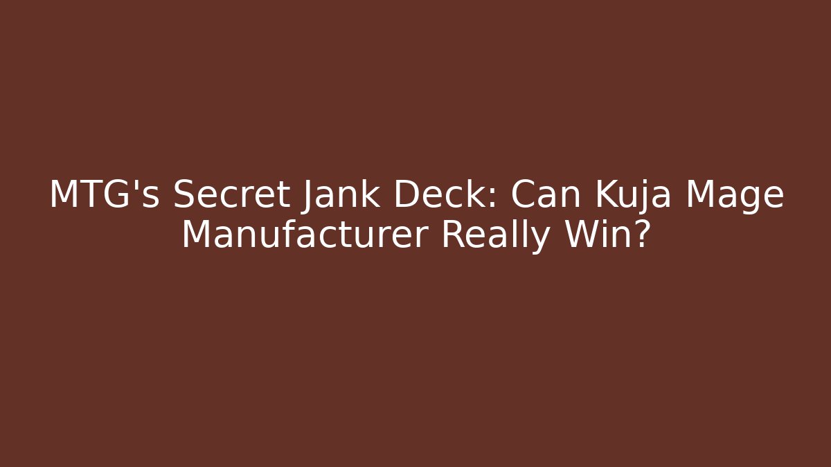 MTG's Secret Jank Deck: Can Kuja Mage Manufacturer Really Win?