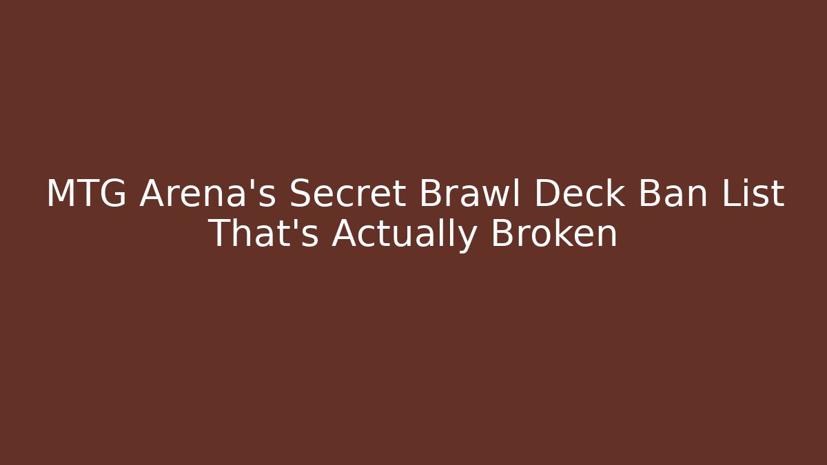 MTG Arena's Secret Brawl Deck Ban List That's Actually Broken