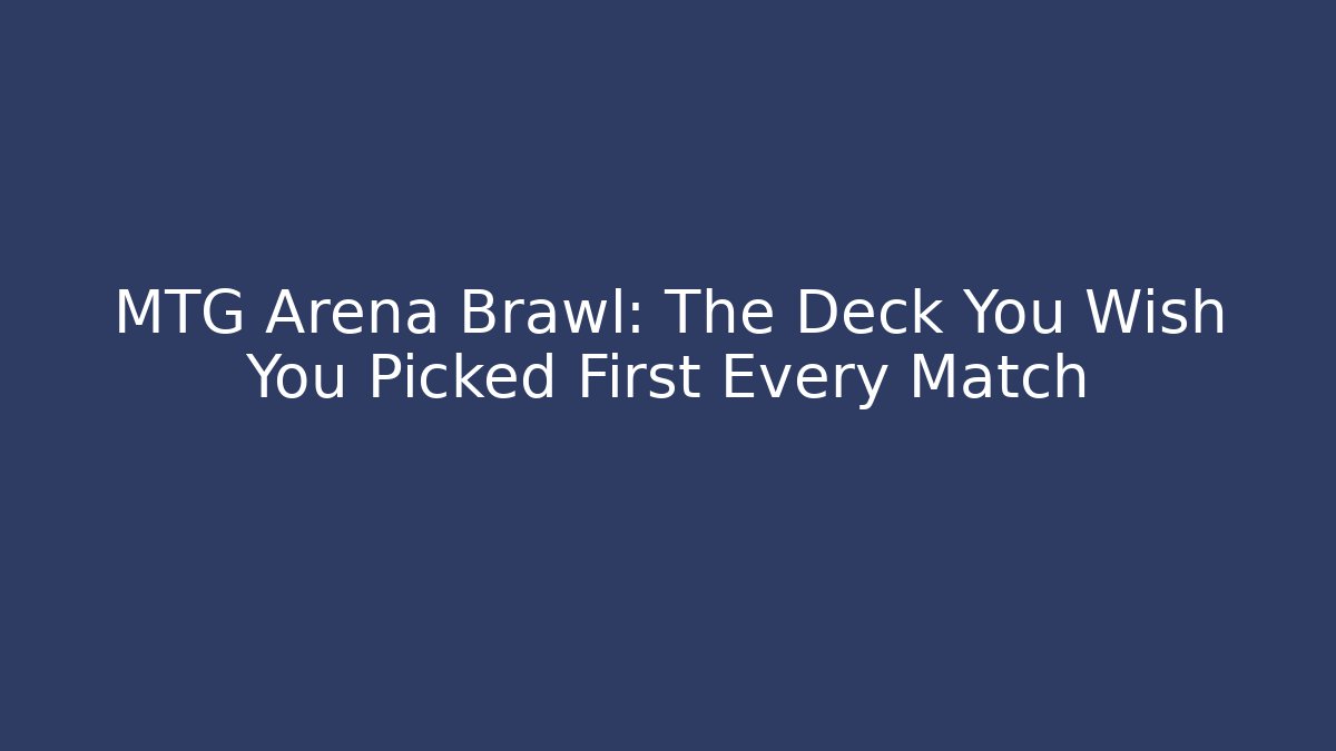 MTG Arena Brawl: The Deck You Wish You Picked First Every Match