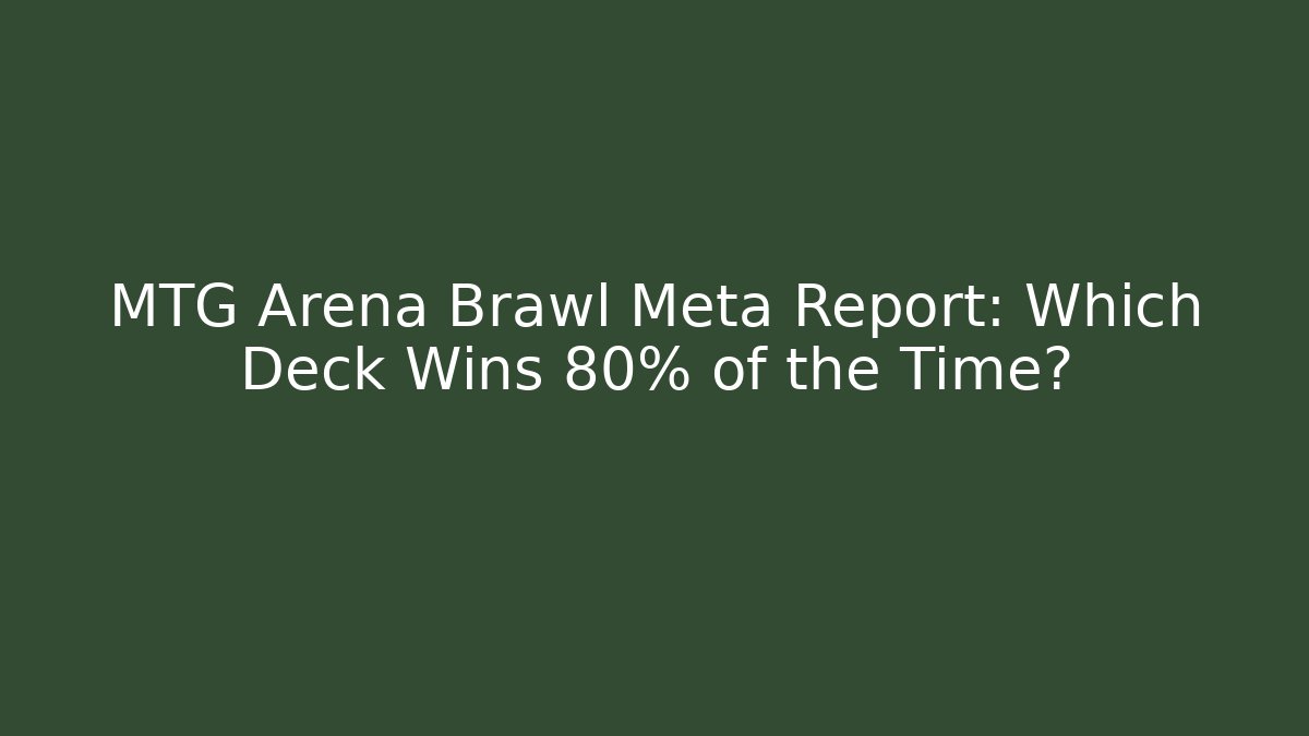 MTG Arena Brawl Meta Report: Which Deck Wins 80% of the Time?