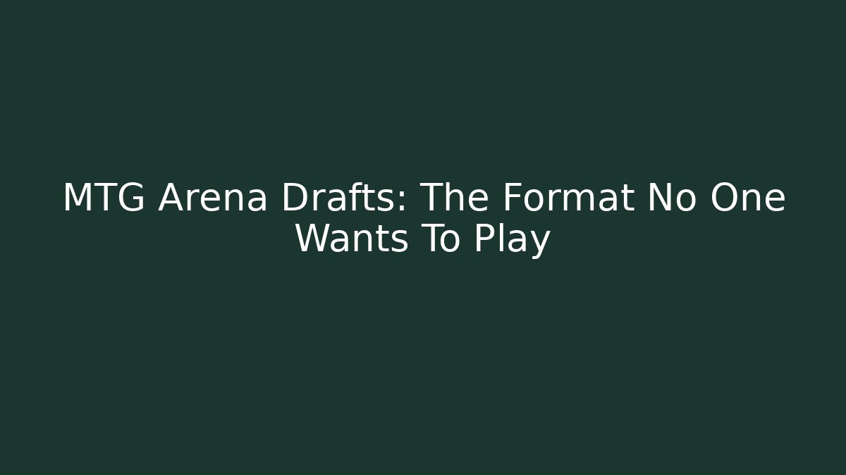 MTG Arena Drafts: The Format No One Wants To Play