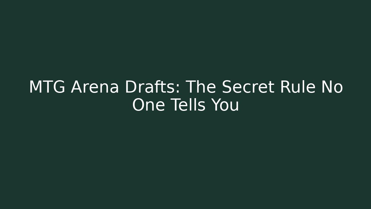 MTG Arena Drafts: The Secret Rule No One Tells You