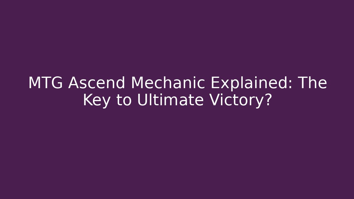 MTG Ascend Mechanic Explained: The Key to Ultimate Victory? - Vintage E-Juice