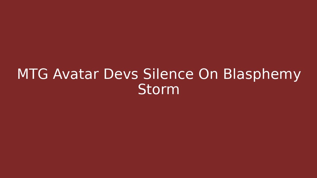 MTG Avatar Devs Silence On Blasphemy Storm - Vintage E-Juice