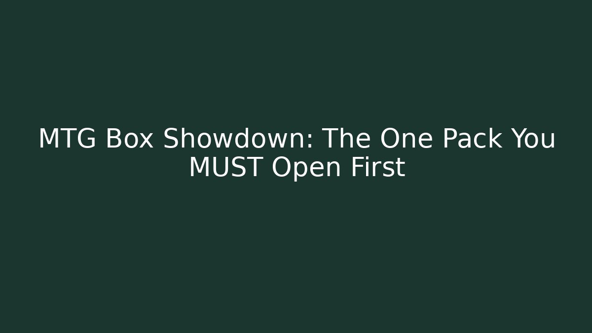 MTG Box Showdown: The One Pack You MUST Open First - Vintage E-Juice