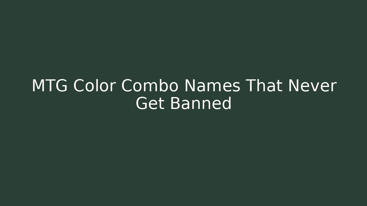 MTG Color Combo Names That Never Get Banned