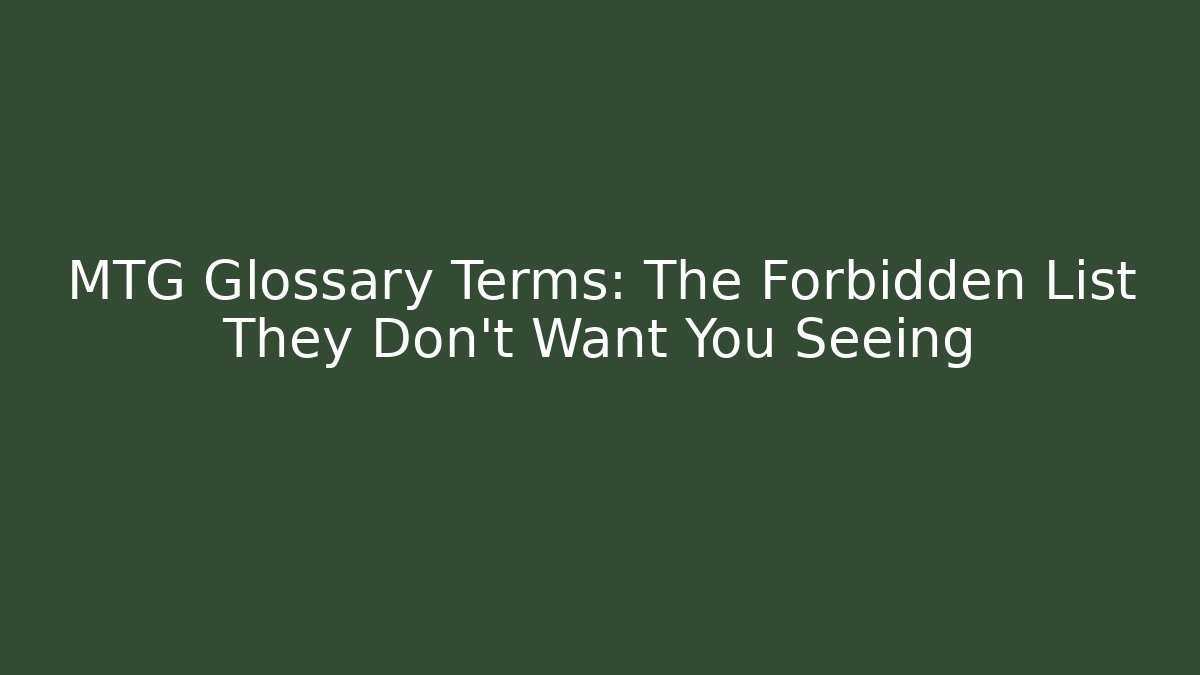 MTG Glossary Terms: The Forbidden List They Don't Want You Seeing - Vintage E-Juice
