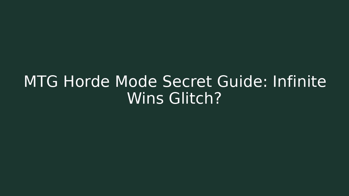 MTG Horde Mode Secret Guide: Infinite Wins Glitch?