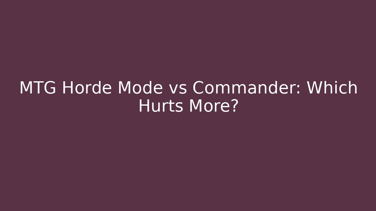 MTG Horde Mode vs Commander: Which Hurts More? - Vintage E-Juice