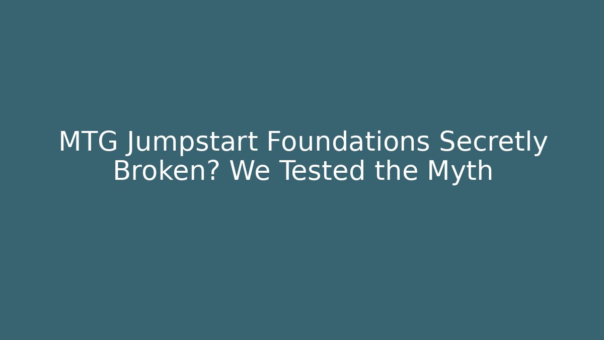 MTG Jumpstart Foundations Secretly Broken? We Tested the Myth - Vintage E-Juice
