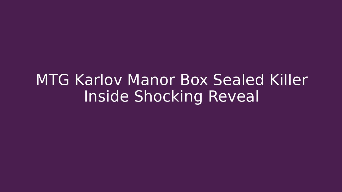 MTG Karlov Manor Box Sealed Killer Inside Shocking Reveal