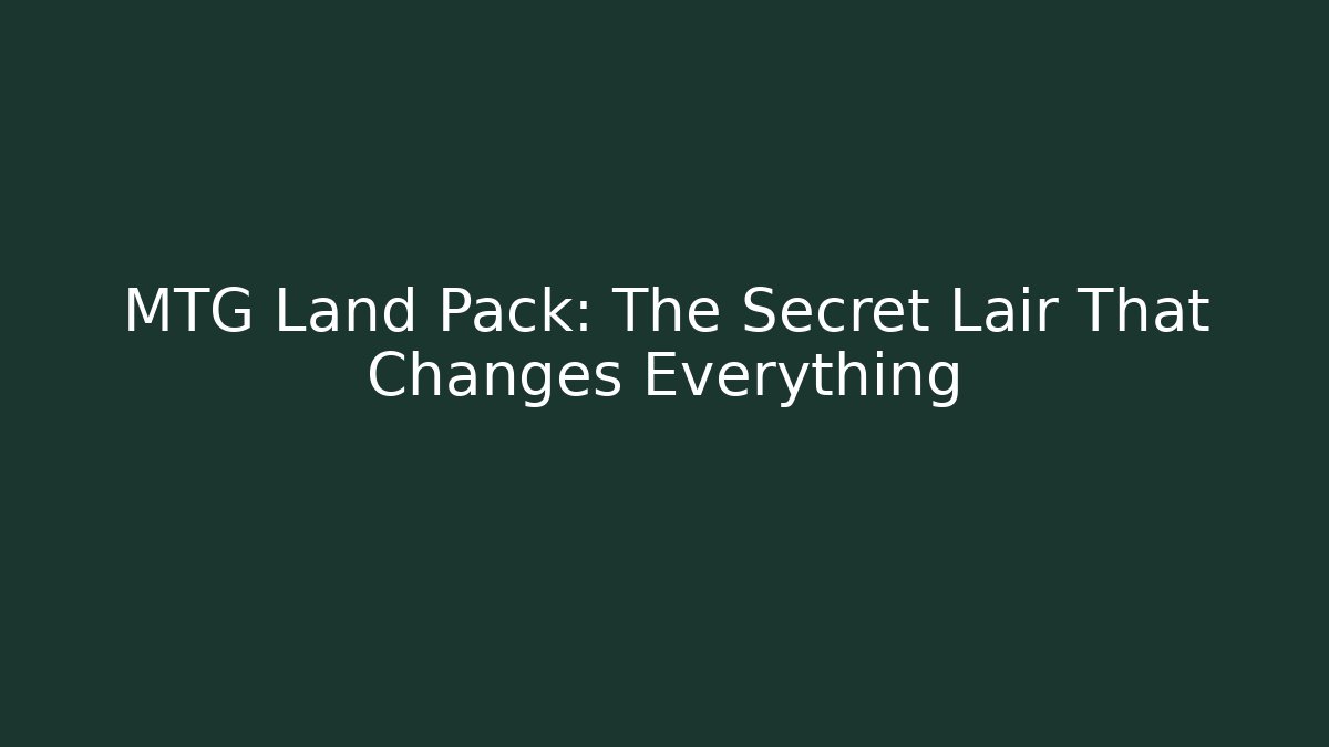 MTG Land Pack: The Secret Lair That Changes Everything - Vintage E-Juice
