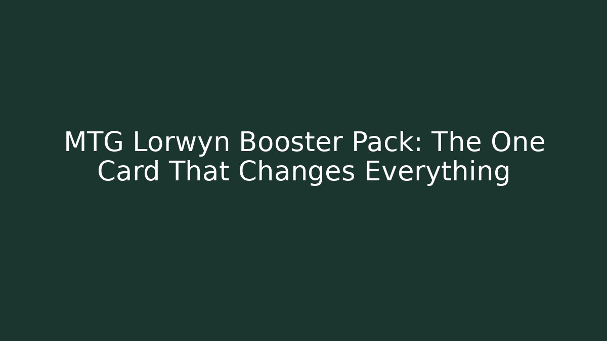 MTG Lorwyn Booster Pack: The One Card That Changes Everything - Vintage E-Juice