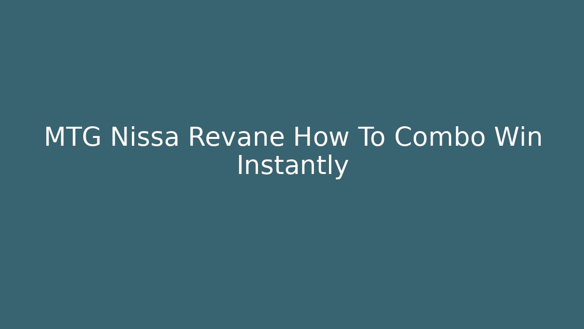 MTG Nissa Revane How To Combo Win Instantly - Vintage E-Juice