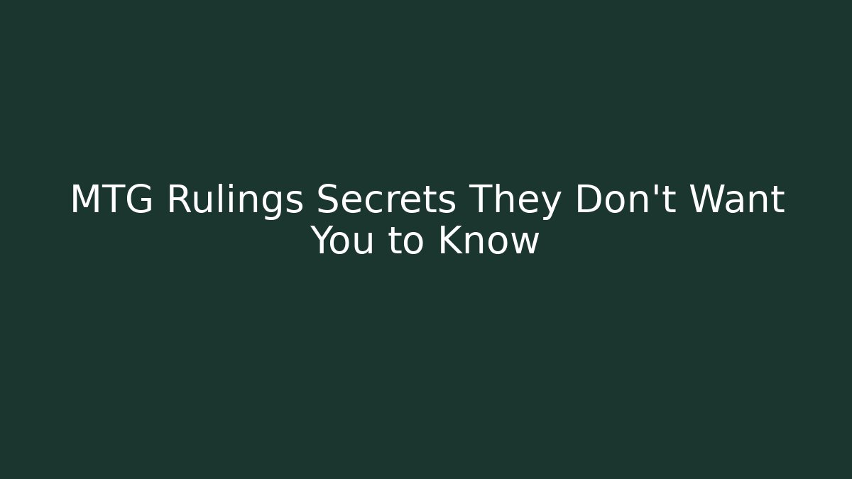 MTG Rulings Secrets They Don't Want You to Know
